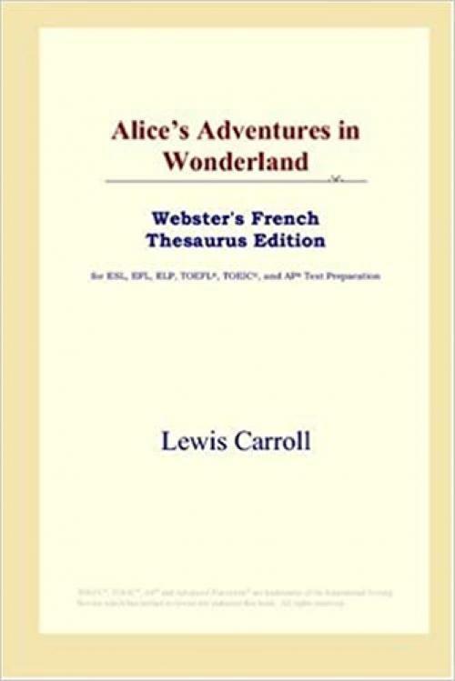 Alice's Adventures in Wonderland (Webster's French Thesaurus Edition)