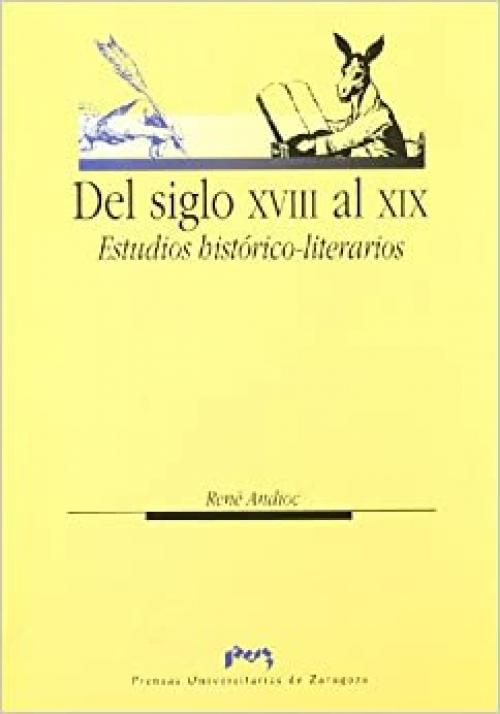 Del siglo XVIII al XIX. Estudios histórico-literarios (Humanidades) (Spanish Edition)