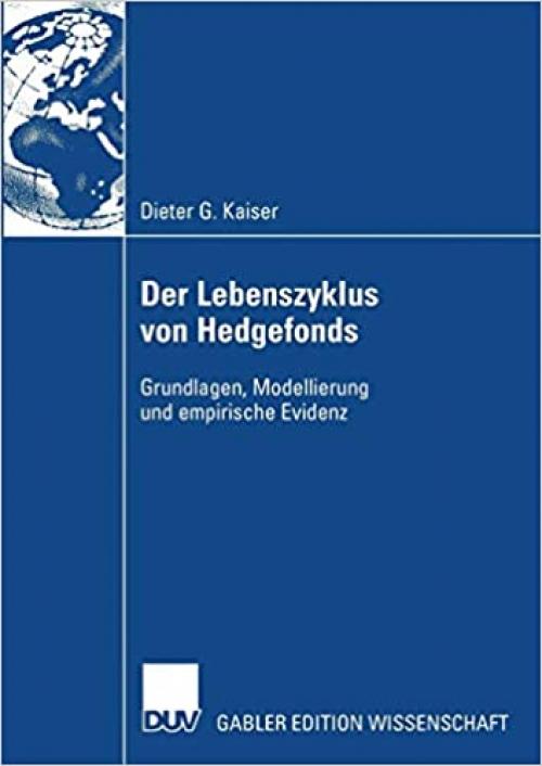 Der Lebenszyklus von Hedgefonds: Grundlagen, Modellierung und empirische Evidenz (German Edition)