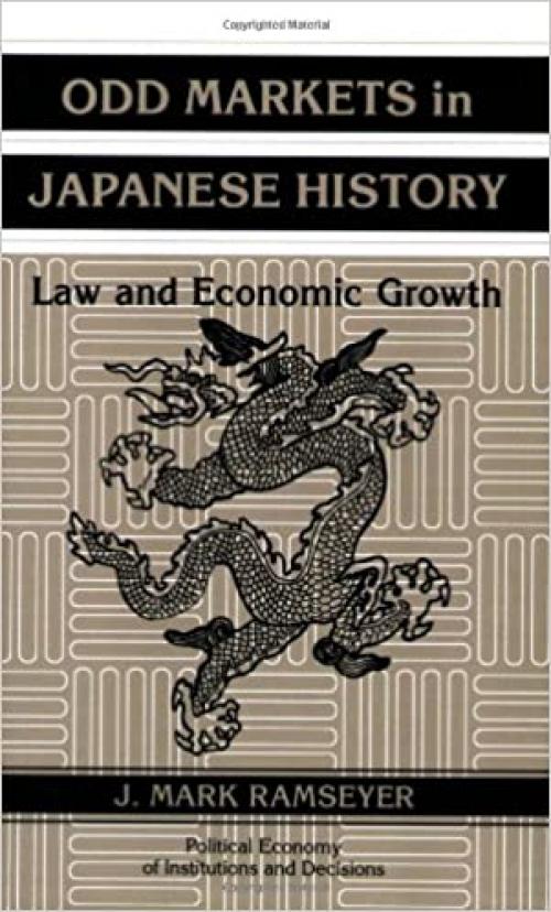 Odd Markets in Japanese History: Law and Economic Growth (Political Economy of Institutions and Decisions)