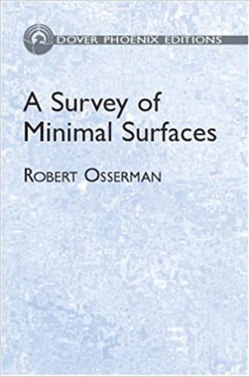 A Survey of Minimal Surfaces (Dover Phoneix Editions)