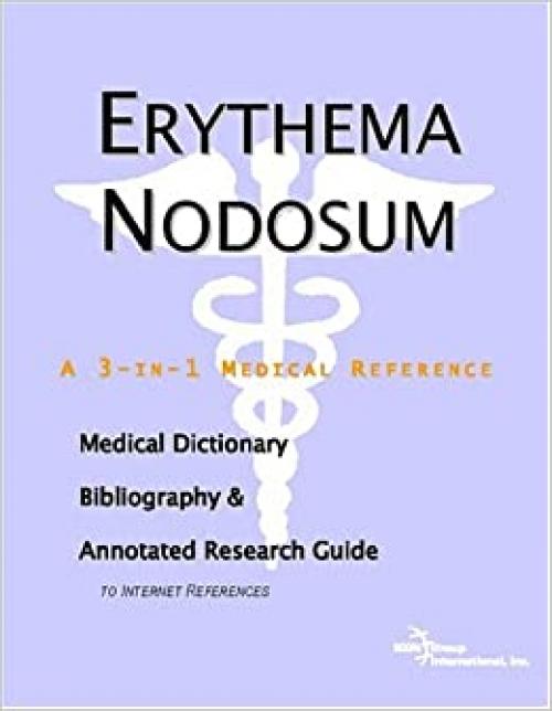 Erythema Nodosum - A Medical Dictionary, Bibliography, and Annotated Research Guide to Internet References