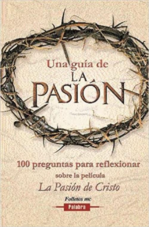 Una guía de la Pasión: 100 preguntas para reflexionar sobre película la Pasión (Folletos MC) (Spanish Edition)