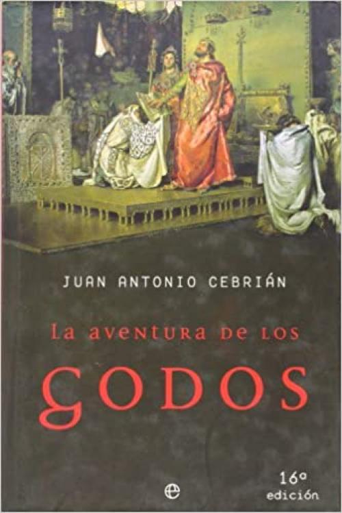 La Aventura De Los Godos/ The Adventures of the Goths (Historia Divulgativa) (Spanish Edition)