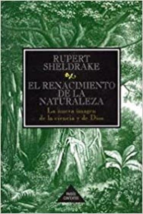 El Renacimiento De La Naturaleza/ the Rebirth of Nature: La Nueva Imagen De La Ciencia Y De Dios/ the Greening of Science and God (Contextos) (Spanish Edition)