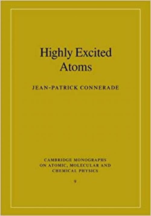 Highly Excited Atoms (Cambridge Monographs on Atomic, Molecular and Chemical Physics)