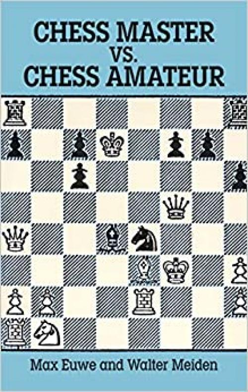 Chess Master vs. Chess Amateur (Dover Chess)