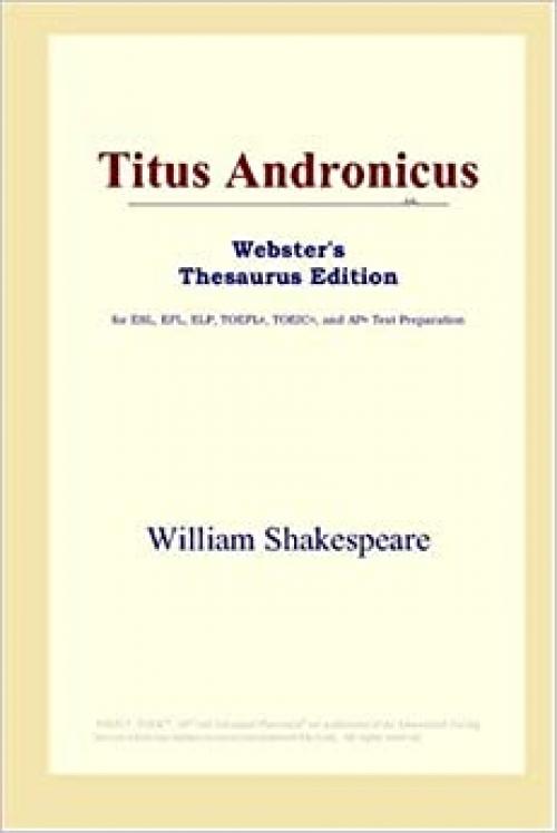 Titus Andronicus (Webster's Thesaurus Edition)