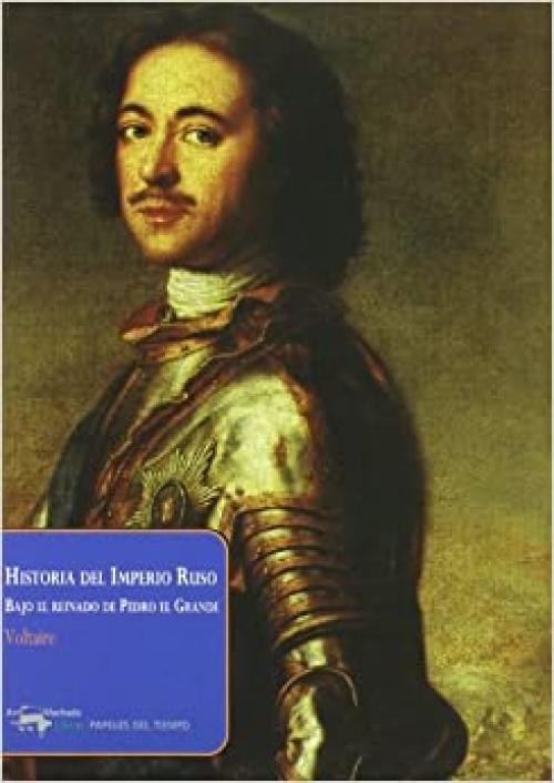 Historia del Imperio Ruso: Bajo el reinado de Pedro el Grande (Papeles del tiempo) (Spanish Edition)