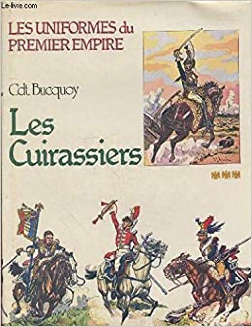Les Cuirassiers (Les Uniformes du Premier Empire) (French Edition)