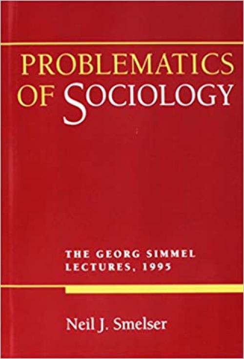 Problematics of Sociology: The Georg Simmel Lectures, 1995