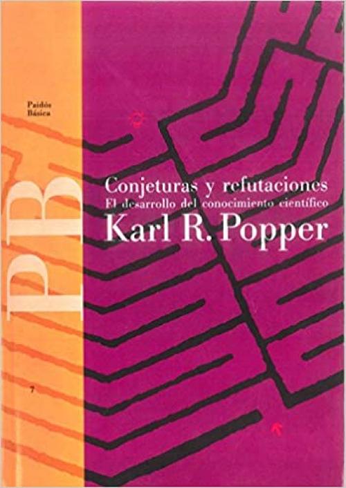 Conjeturas y refutaciones: El desarrollo del conocimiento científico (Básica) (Spanish Edition)