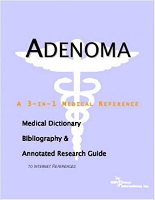 Adenoma - A Medical Dictionary, Bibliography, and Annotated Research Guide to Internet References