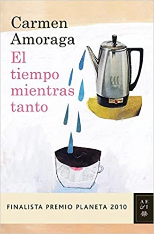 El tiempo mientras tanto (Autores Españoles e Iberoamericanos) (Spanish Edition)