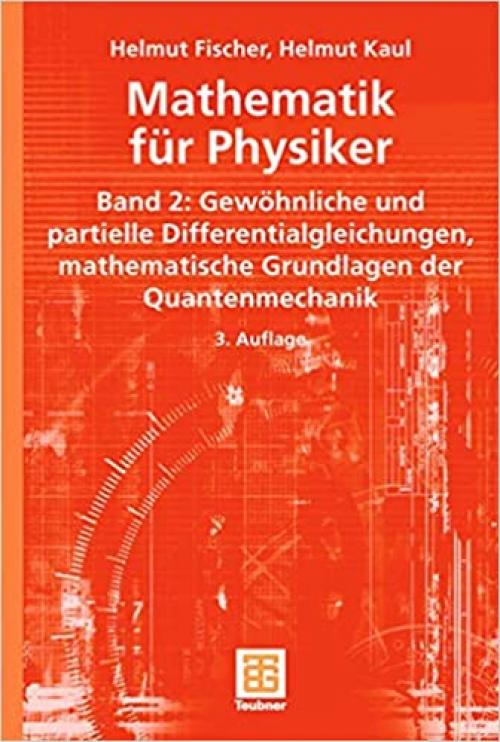 Mathematik für Physiker: Band 2: Gewöhnliche und partielle Differentialgleichungen, mathematische Grundlagen der Quantenmechanik (Teubner Studienbücher Mathematik) (Volume 2) (German Edition)