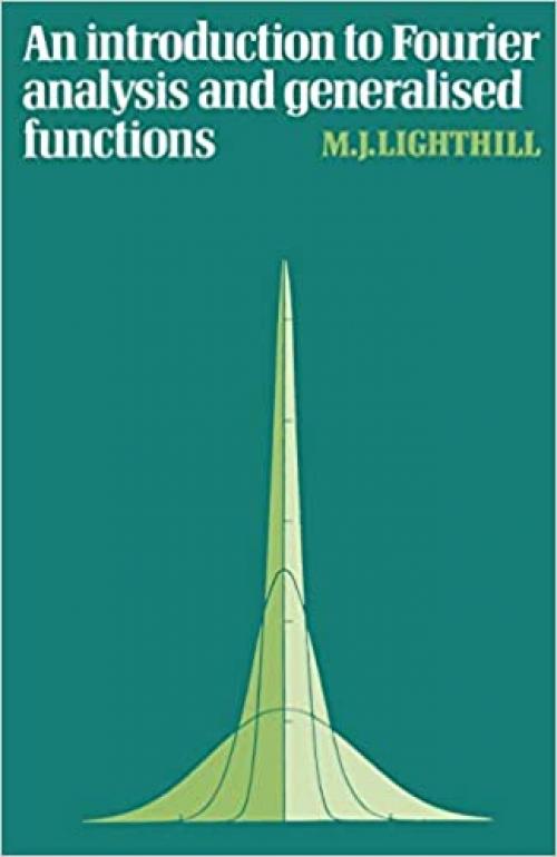 Fourier Analysis General Functions (Cambridge Monographs on Mechanics)