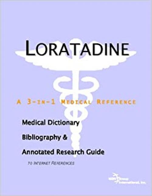 Loratadine - A Medical Dictionary, Bibliography, and Annotated Research Guide to Internet References