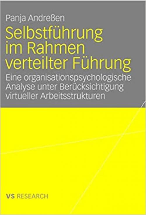 Selbstführung im Rahmen verteilter Führung: Eine organisationspsychologische Analyse unter Berücksichtigung virtueller Arbeitsstrukturen (German Edition)