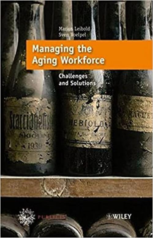 Managing the Aging Workforce: Challenges and Solutions