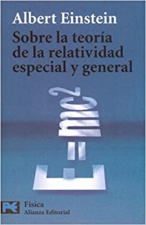 Sobre la teoria de la relatividad especial y general (COLECCION FISICA) (Ciencia Y Tecnica / Science and Technology) (Spanish Edition)