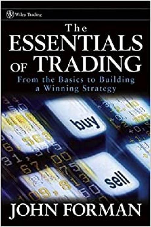 The Essentials of Trading : From the Basics to Building a Winning Strategy