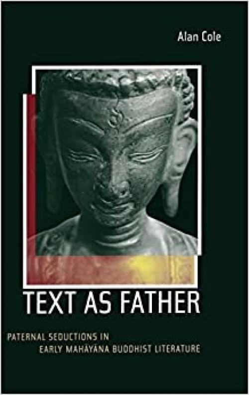 Text as Father: Paternal Seductions in Early Mahayana Buddhist Literature (Volume 9) (Buddhisms)