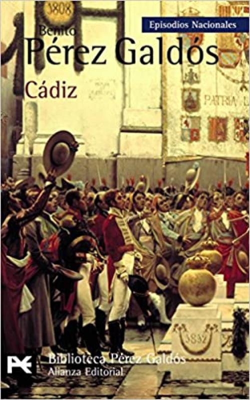 Cádiz: Episodios Nacionales, 8 / Primera serie (El Libro De Bolsillo - Bibliotecas De Autor - Biblioteca Pérez Galdós - Episodios Nacionales) (Spanish Edition)