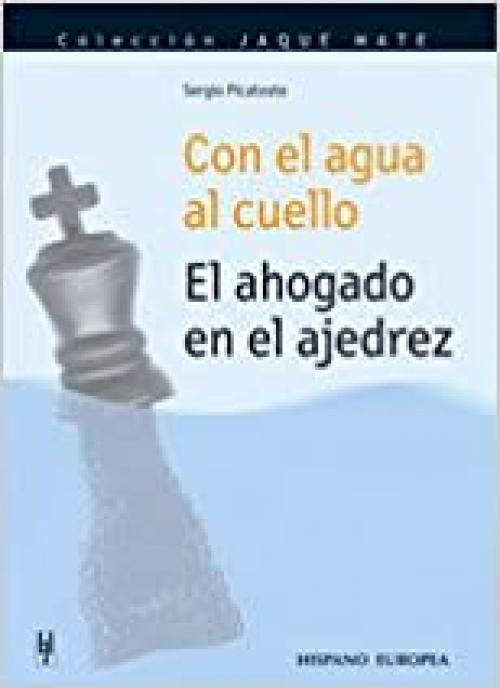 Con el agua al cuello. El ahogado en el ajedrez (Jaque mate) (Spanish Edition)