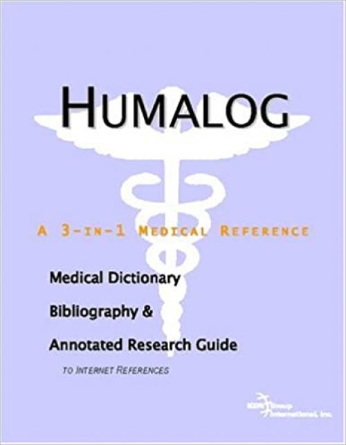 Humalog - A Medical Dictionary, Bibliography, and Annotated Research Guide to Internet References