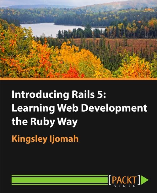 Oreilly - Introducing Rails 5: Learning Web Development the Ruby Way