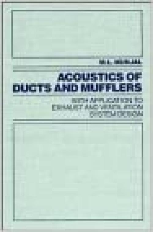 Acoustics of Ducts and Mufflers With Application to Exhaust and Ventilation System Design