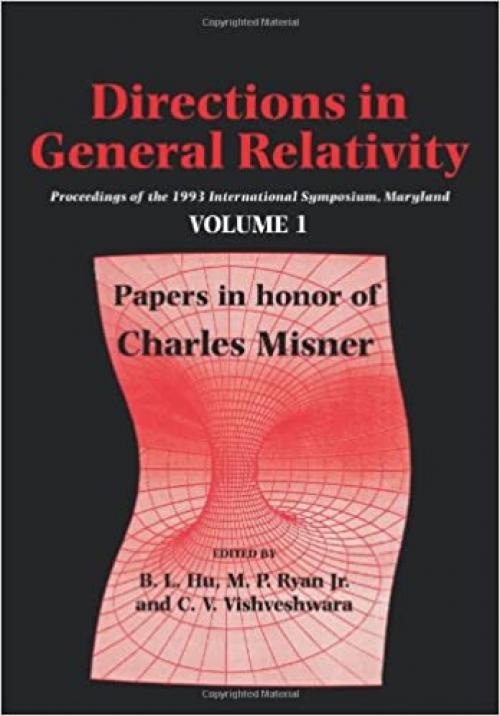 Directions in General Relativity v1: Proceedings of the 1993 International Symposium, Maryland: Papers in Honor of Charles Misner