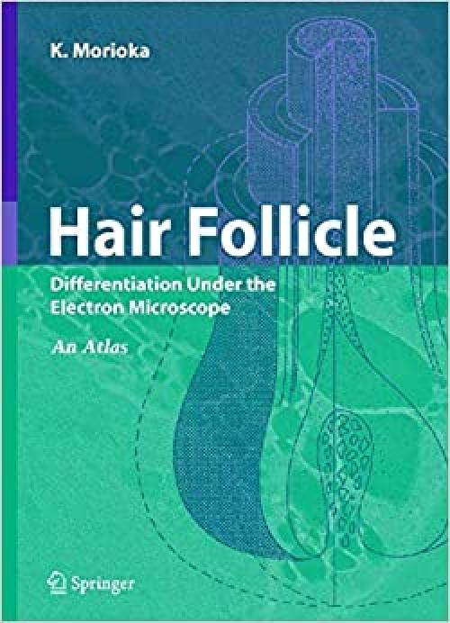 Hair Follicle: Differentiation under the Electron Microscope - An Atlas