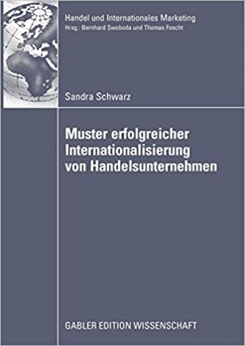 Muster erfolgreicher Internationalisierung von Handelsunternehmen: Eine empirische Analyse auf Basis des Konfigurationsansatzes und des ... and International Marketing) (German Edition)