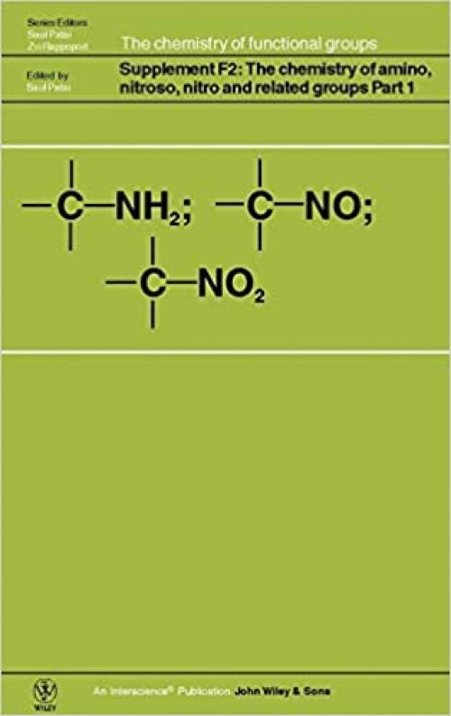 The Chemistry of Amino, Nitroso, Nitro and Related Groups, Supplement F2: Vol. 1, Pts. 1 & 2