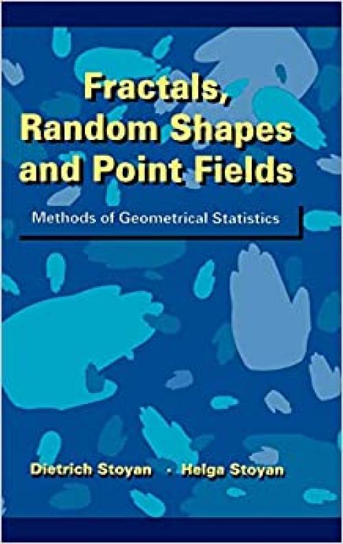 Fractals, Random Shapes and Point Fields: Methods of Geometrical Statistics