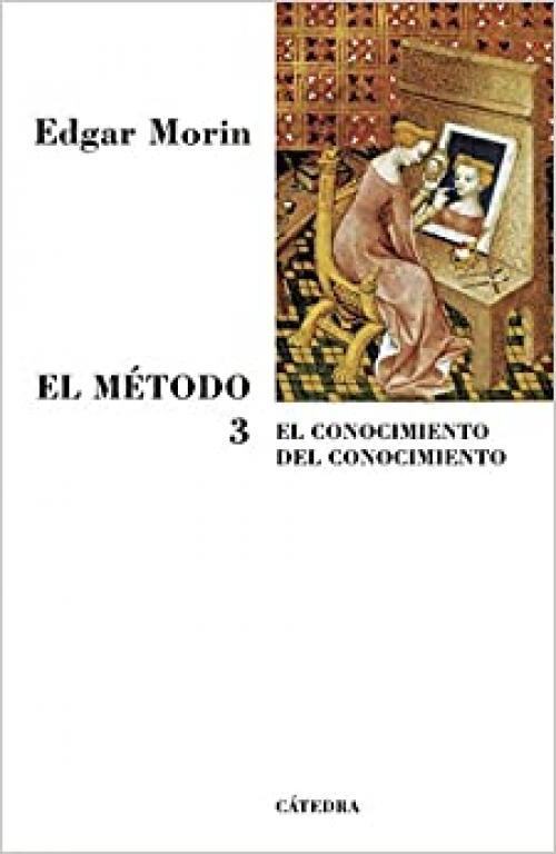 El Método 3: El conocimiento del Conocimiento (Teorema. Serie Mayor) (Spanish Edition)