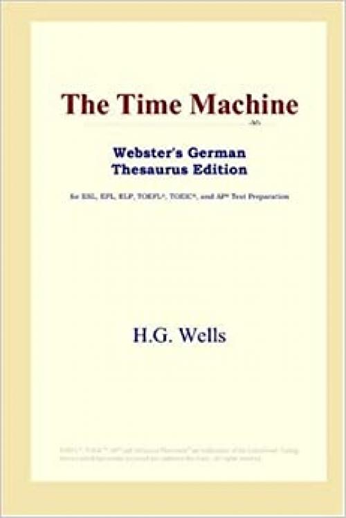 The Time Machine (Webster's German Thesaurus Edition)