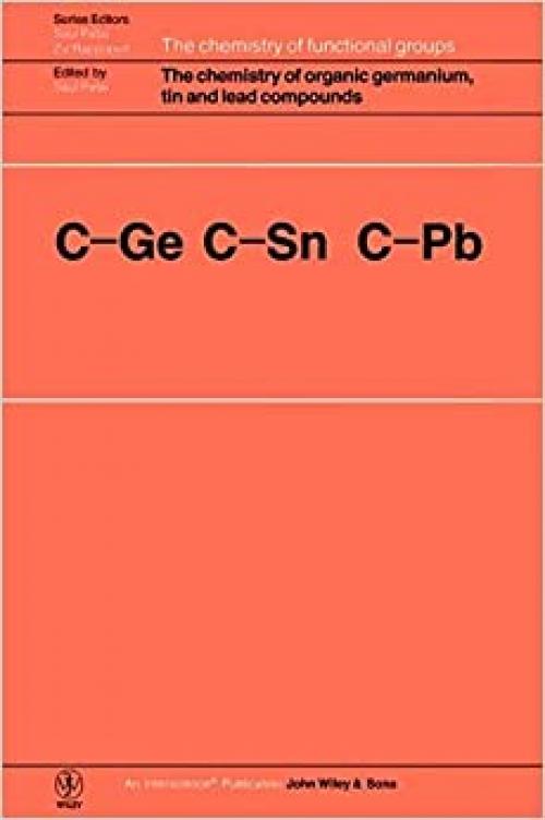 The Chemistry of Organic Germanium, Tin and Lead Compounds (Patai's Chemistry of Functional Groups)