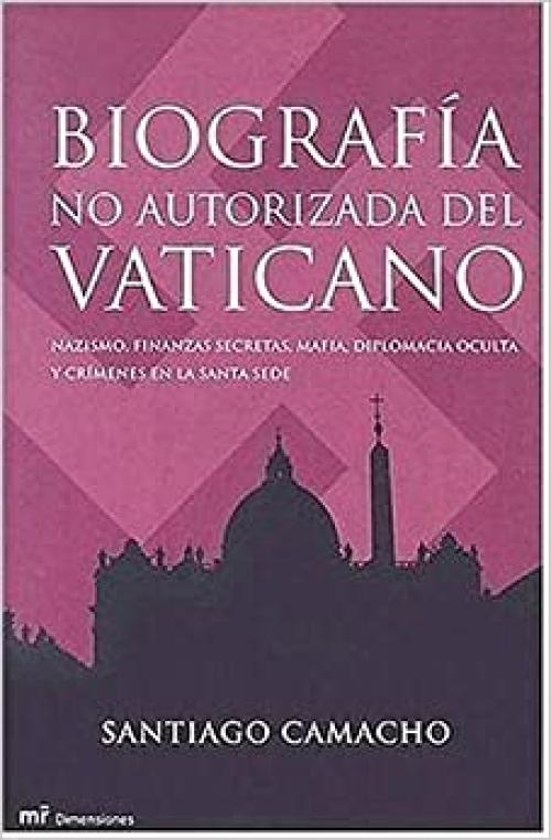 Biografía no autorizada del Vaticano (MR Dimensiones) (Spanish Edition)