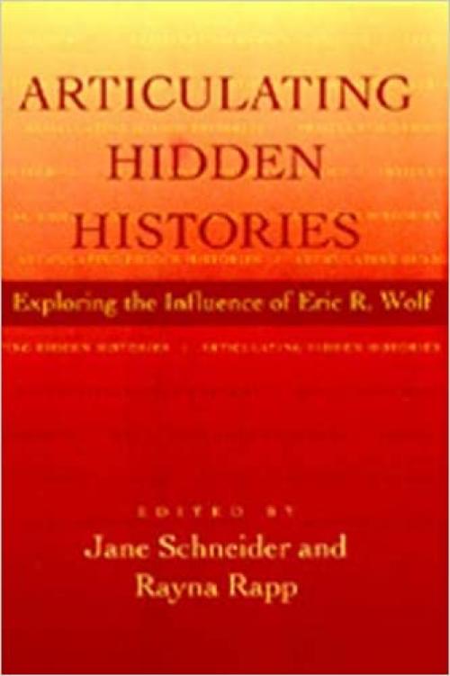 Articulating Hidden Histories: Exploring the Influence of Eric R. Wolf