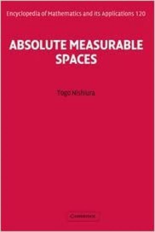 Absolute Measurable Spaces (Encyclopedia of Mathematics and its Applications, Series Number 120)