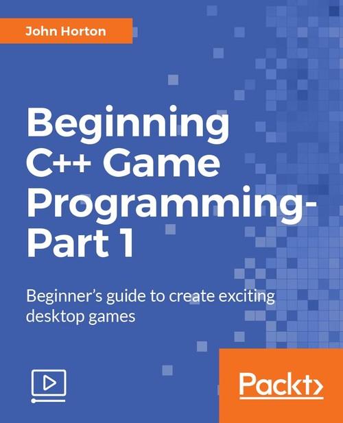 Oreilly - Beginning C++ Game Programming - Part 1