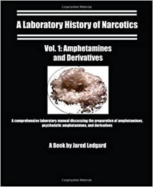 A Laboratory History of Narcotics, Vol. 1 Amphetamines and Derivatives