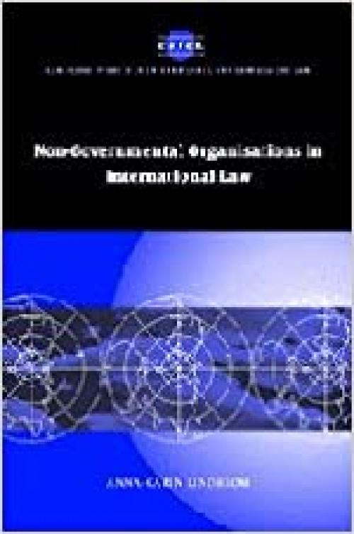 Non-Governmental Organisations in International Law (Cambridge Studies in International and Comparative Law, Series Number 43)
