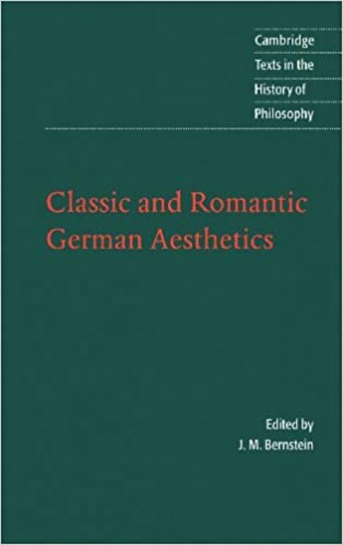 Classic and Romantic German Aesthetics (Cambridge Texts in the History of Philosophy)