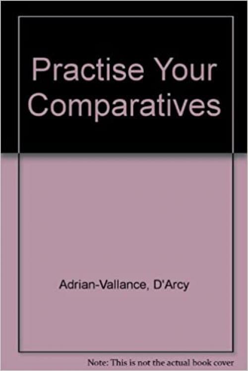 Practise Your Comparatives (Practise Your....)