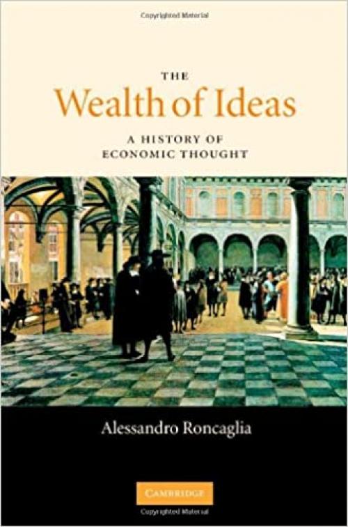 The Wealth of Ideas: A History of Economic Thought