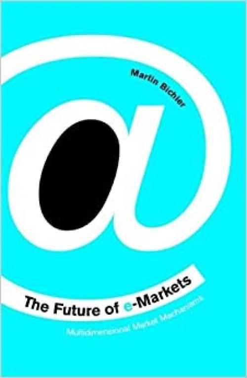 The Future of e-Markets: Multidimensional Market Mechanisms