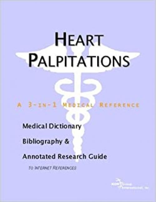 Heart Palpitations - A Medical Dictionary, Bibliography, and Annotated Research Guide to Internet References